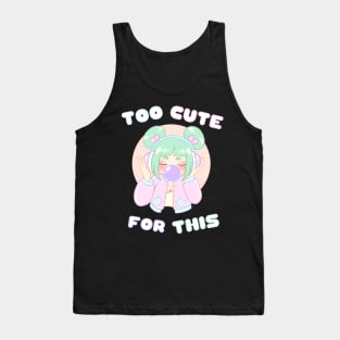 Too Cute For This Tank Top